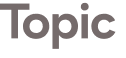 Topic 