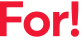For!