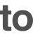 to 
