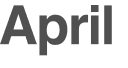 April 