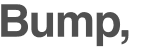 Bump, 