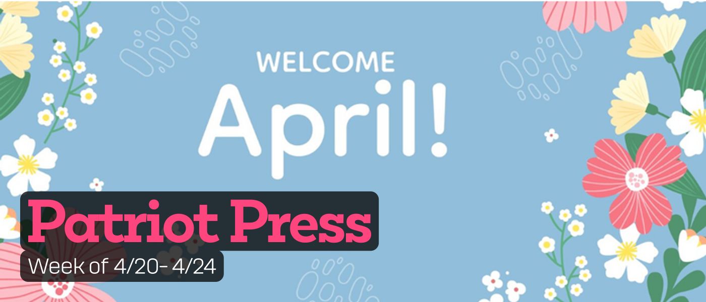 Patriot Press Week of 4/20- 4/24