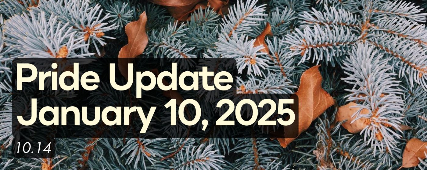 Pride Update     January 10, 2025