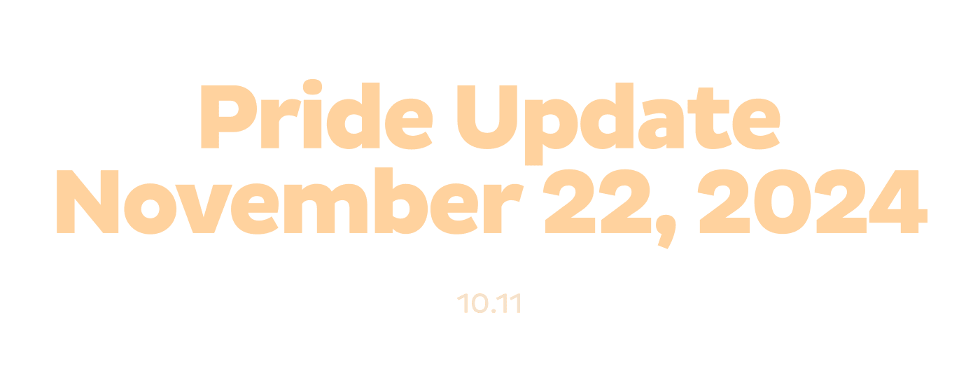 Pride Update     November 22, 2024