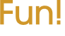 Fun!
