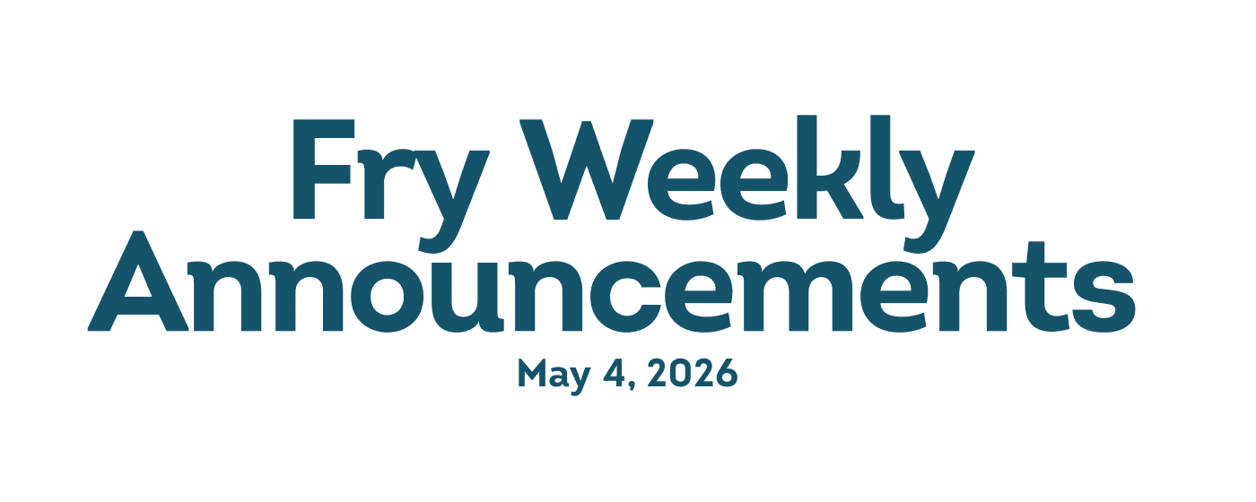 Fry Weekly Announcements