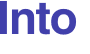 Into 