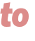 to 