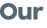 Our 
