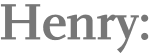Henry: 