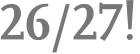 26/27!
