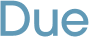 Due 