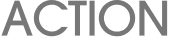ACTION 