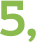 5, 