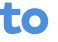 to 