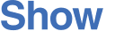 Show 