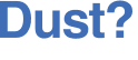 Dust?
