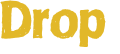 Drop 