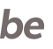 be 