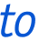 to 