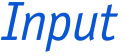 Input 