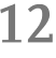 12