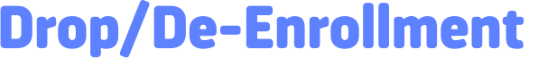 Drop/De-Enrollment 