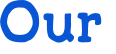 Our 