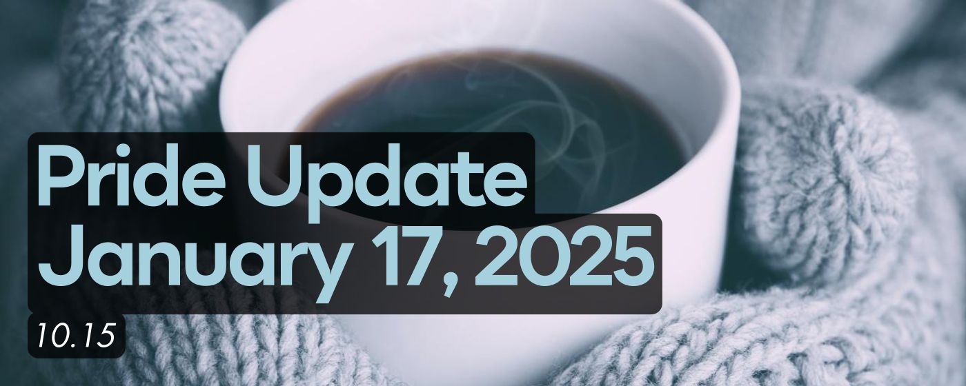 Pride Update     January 17, 2025