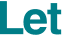 Let 