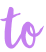 to 