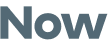 Now