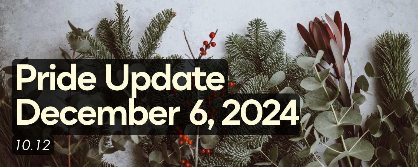 Pride Update     December 6, 2024