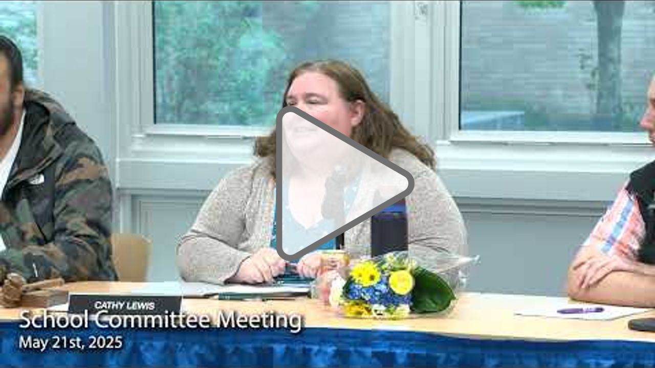 Click to play: School Committee Meeting 5-21-25