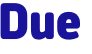 Due 