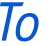 To 