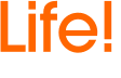 Life!