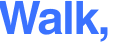 Walk,  