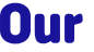 Our 
