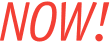 NOW!