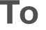 To 