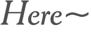 Here~