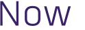 Now 