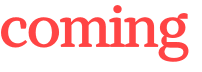 coming 