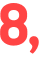 8, 