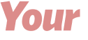 Your 