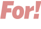 For!
