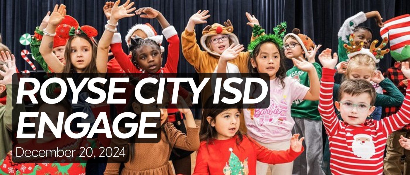 ROYSE CITY ISD ENGAGE December 20, 2024