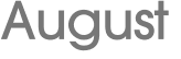 August 