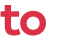 to 